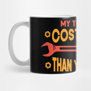 My toolbox costs more - Funny Mechanic Mug